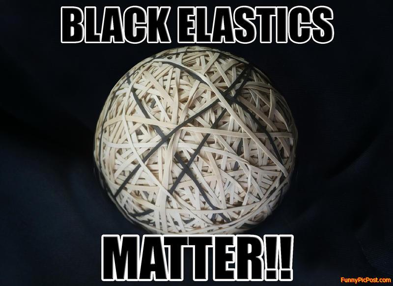 Black elastics matter!!